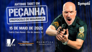 ANTONIO TABET EM: PEÇANHA PROTOCOLO DE SEGURANÇA no Teatro Clara Nunes