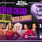 DRAGSTAR – SEMIFINAL NO TEATRO RIVAL PETROBRAS