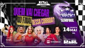 DRAGSTAR – SEMIFINAL NO TEATRO RIVAL PETROBRAS