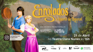ENROLADOS ,A HISTORIA DA RAPUNZEL no Teatro Clara Nunes