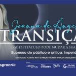 JOANNA DE ÂNGELIS - TRANSIÇÃO NO TEATRO CESGRANRIO - RJ