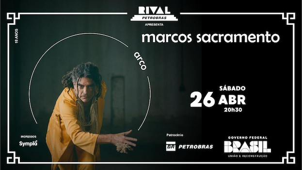 MARCOS SACRAMENTO NO SHOW “ARCO” NO TEATRO RIVAL PETROBRAS