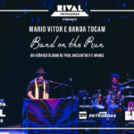MARIO VITOR E BANDA TOCAM “BAND ON THE RUN” NO TEATRO RIVAL PETROBRAS