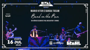 MARIO VITOR E BANDA TOCAM “BAND ON THE RUN” NO TEATRO RIVAL PETROBRAS