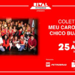 "MEU CARO AMIGO CHICO BUARQUE" NO TEATRO RIVAL PETROBRAS