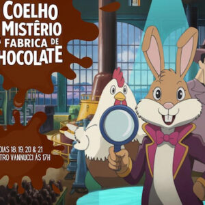 O Coelho e o Mistério da Fábrica de Chocolate no TEATRO VANNUCCI