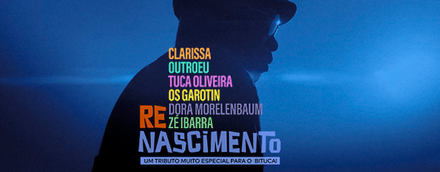 RENASCIMENTO – UM TRIBUTO MUITO ESPECIAL PARA O BITUCA