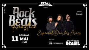 ROCK BEATS ACÚSTICO – ESPECIAL DIA DAS MÃES NO TEATRO RIVAL PETROBRAS