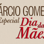 Show Márcio Gomes Especial Dia das Mães no TEATRO CLARO RIO