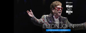 TRIBUTO ELTON JOHN - MARK LAMBERT NO BLUE NOTE - RJ