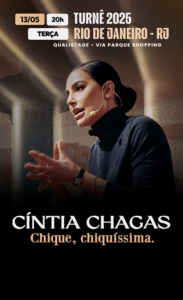 TURNÊ CHIQUE CHIQUÍSSIMAS COM CÍNTIA CHAGAS NO TEATRO QUALISTAGE