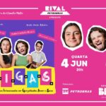 A.M.I.G.A.S. – Associação das Mulheres Interessadas em Gargalhadas, Amor e Sexo NO TEATRO RIVAL PETROBRAS