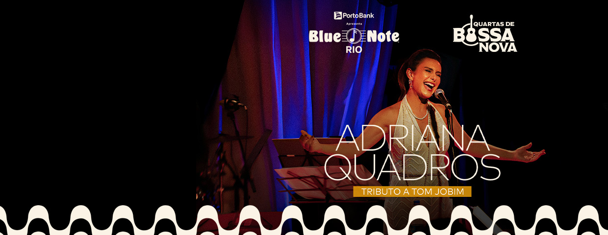 ADRIANA QUADROS – AS CORES DO TOM – TRIBUTO A TOM JOBIM NO BLUE NOTE - RJ