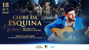 CLUBE DA ESQUINA TRIBUTO NO TEATRO CLARA NUNES - RJ