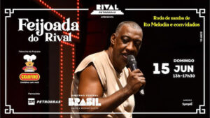 FEIJOADA DO RIVAL COM RODA DE SAMBA DO ITO MELODIA NO TEATRO RIVAL PETROBRAS