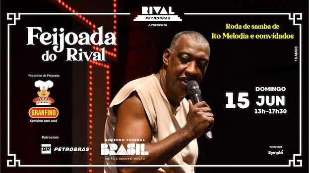 FEIJOADA DO RIVAL COM RODA DE SAMBA DO ITO MELODIA NO TEATRO RIVAL PETROBRAS
