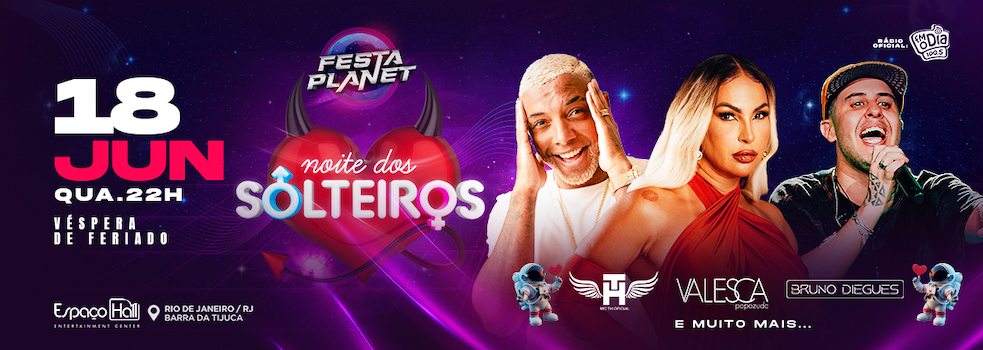 Festa Planet - Noite dos Solteiros no ESPAÇO HALL