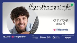HUGO BRANQUINHO EM "ENTRE VERSÕES E CANÇÕES" NO TEATRO CESGRANRIO - RJ