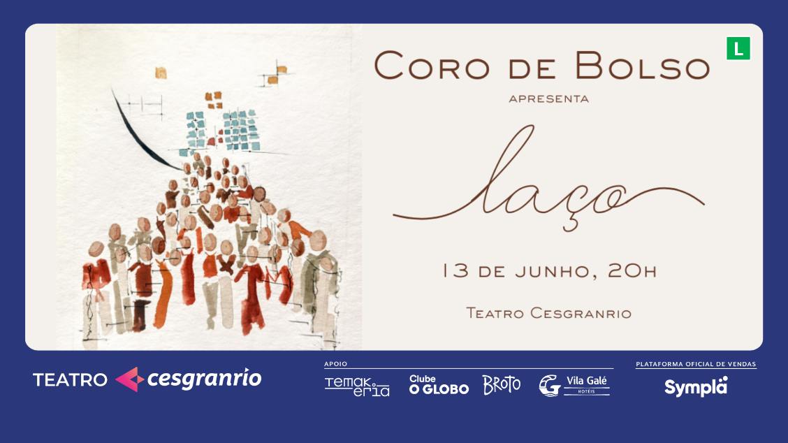 LAÇO - CORO DE BOLSO NO TEATRO CESGRANRIO - RJ
