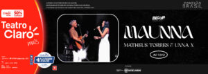 Matheus Torres e Unna - Especial dia dos Namorados no TEATRO CLARO RIO