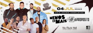 Menos é Mais e Di Propósito no VIA MUSIC HALL