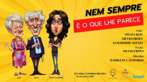 NEM SEMPRE É O QUE LHE PARECE NO TEATRO CÂNDIDO MENDES