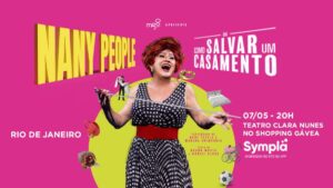 Nany People Como Salvar um Casamento no TEATRO CLARA NUNES