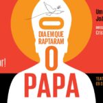 O DIA EM QUE RAPTARAM O PAPA no TEATRO FASHION MALL - RJ