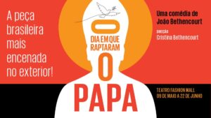 O DIA EM QUE RAPTARAM O PAPA no TEATRO FASHION MALL - RJ