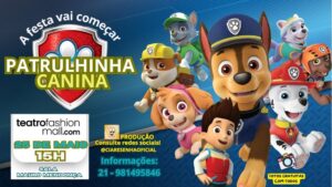 Patrulhinha canina - A festa vai começar no TEATRO FASHION MALL - RJ