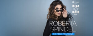 ROBERTA SPINDEL - ME PEDE PRA FICAR NO BLUE NOTE - RJ
