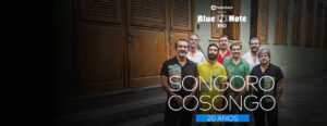 SONGORO COSONGO - 20 ANOS - PSICOTROPICAL MUSIC NO BLUE NOTE - RJ