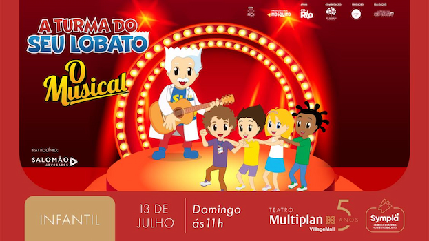 TURMA DO SEU LOBATO - O MUSICAL NO TEATRO MULTIPLAN
