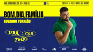 " BOM DIA FAMILIA: com Eduardo Torreão " NO TEATRO CÂNDIDO MENDES