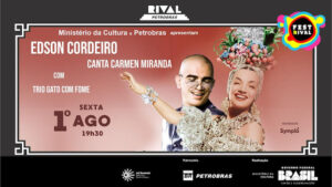 EDSON CORDEIRO CANTA CARMEN MIRANDA NO TEATRO RIVAL PETROBRAS
