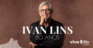 Ivan Lins 80 Anos no VIVO RIO