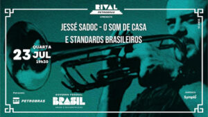 JESSÉ SADOC – O SOM DE CASA E STANDARDS BRASILEIROS NO TEATRO RIVAL PETROBRAS