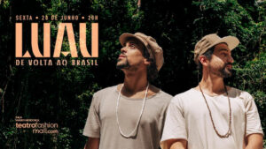 LUAU • De Volta ao Brasil no TEATRO FASHION MALL - RJ