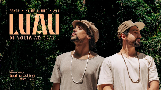 LUAU • De Volta ao Brasil no TEATRO FASHION MALL - RJ