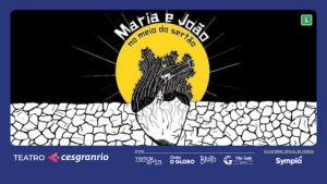 MARIA E JOÃO - NO MEIO DO SERTÃO NO TEATRO CESGRANRIO - RJ