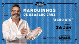 MARQUINHOS DE OSWALDO CRUZ LANÇA “AGBO ATO” NO TEATRO RIVAL PETROBRAS