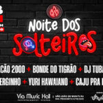 Noite dos Solteiros na VIA MUSIC HALL