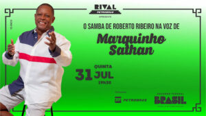 “O SAMBA DE ROBERTO RIBEIRO NA VOZ DE MARQUINHO SATHAN” NO TEATRO RIVAL PETROBRAS