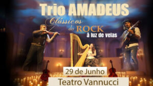 Trio Amadeus - Clássicos do Rock à Luz de Velas no TEATRO VANNUCCI