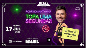 RODRIGO SANT’ANNA EM “TOPA UMA SEGUNDA?!” NO TEATRO RIVAL PETROBRAS