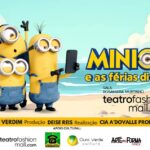 MINIONS, e as férias divertidas no TEATRO FASHION MALL - RJ