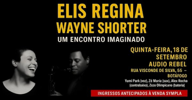ELIS REGINA & WAYNE SHORTER Um Encontro Imaginado na Audio Rebel