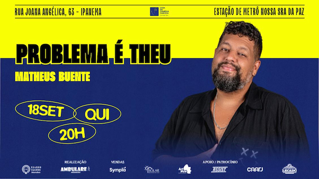 " PROBLEMA É THEU: com Matheus Buente " NO TEATRO CÂNDIDO MENDES
