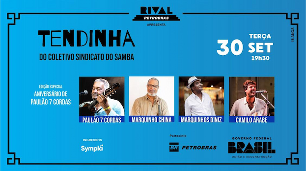 TENDINHA DO COLETIVO SINDICATO DO SAMBA COM PAULÃO 7 CORDAS, MARQUINHO CHINA, MARQUINHOS DINIZ, CAMILO ÁRABE E CONVIDADOS NO TEATRO RIVAL PETROBRAS
