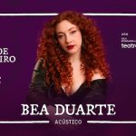 BEA DUARTE “ACÚSTICO” no Teatro Fashion Mall - RJ